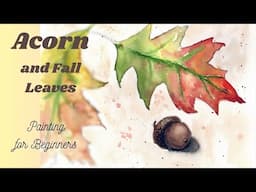 Acorn and Fall Leaves - Fun and Easy for Beginners in Watercolor