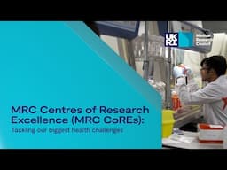 Tackling our biggest health challenges: MRC Centres of Research Excellence (MRC CoREs)