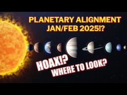 RARE PLANETARY ALIGNMENT JAN/FEB 2025!? HOAX!? Where to Look?