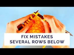 Simple Way to Fix Knitting Mistakes Several Rows or Rounds Below