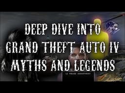 Deep Dive Into GTA IV MYTHS AND LEGENDS