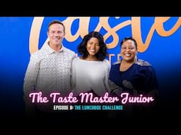 The Taste Master Junior Episode 8 | The Lunchbox Challenge