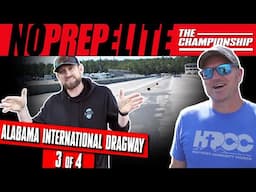 STREET OUTLAWS: NO PREP ELITE - EVENT 3 | ALABAMA INT. DRAGWAY, AL