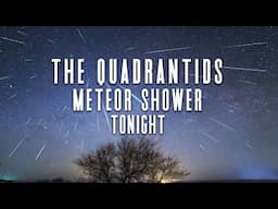 How to See the Quadrantids Meteor Shower Peak Tonight