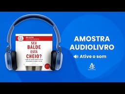 Seu balde está cheio? - Amostra - Editora Sextante (Audiolivro)