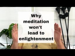 Why meditation won't lead to enlightenment || #nonduality #meditation #advaita #enlightenment