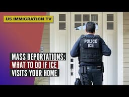 MASS DEPORTATION: WHAT TO DO IF ICE VISITS YOUR HOME?