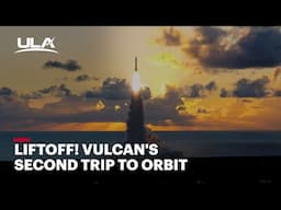 Liftoff! Vulcan's Second Trip to Orbit