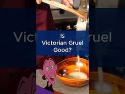 Making Victorian Gruel