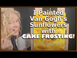 I PAINTED A VAN GOGH WITH CAKE FROSTING-Fun Art Experience Painting SUNFLOWERS as Cake Frosting Art