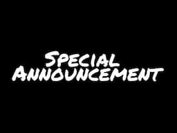 SPECIAL ANNOUNCEMENT!!