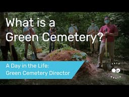 What is a Green Cemetery? | A Day in the Life of a Green Cemetery Director