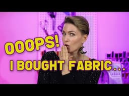 Oops! I Broke My Fabric Buying Ban... Here’s What Happened 😅