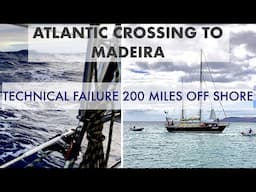 Ep. 10 - Atlantic Crossing to Madeira - Technical Failure 200 Miles Off Shore