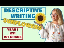 Descriptive Writing SUNFLOWERS // Year 1 KS1 1st Grade Writing