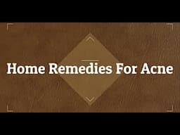 Home Remedies For Acne.