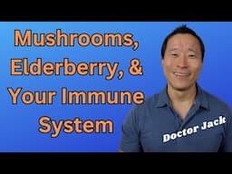 Mushrooms (Reishi, Chaga, Turkey Tail), Elderberry, and Your Immune System. Doctor Jack