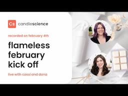 CandleScience Live: Flameless February Kick Off 🙅‍♀️🔥