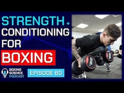 Most Effective Strength and Conditioning Exercises for Boxing? | Boxing Science Podcast Episode 60