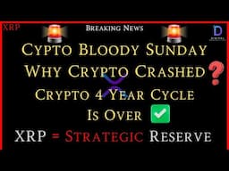 XRP-Crypto Bloody Sunday - Why Crypto Crashed? - XRP = Strategic Reserve