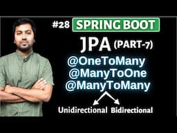 Spring boot: JPA (Part-7) | OneToMany, ManyToOne & ManyToMany Unidirectional & Bidirectional Mapping