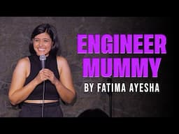 Engineer Mummy | Stand up Comedy by Fatima Ayesha