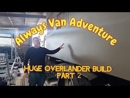 HUGE Overlander Build Pt2