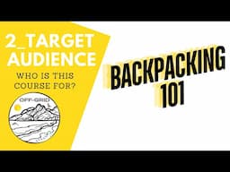 2_Who is this course for? | Backpacking 101