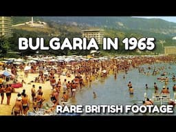 Bulgaria in 1965 [Rare British Tourist Video]