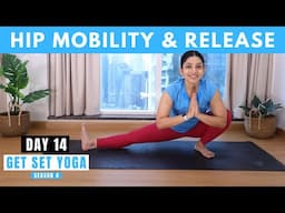 Day 14 - Happy Hips | 30 mins Hip Mobility & Release Yoga Flow | Get Set Yoga S4