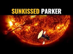 The Parker Solar Probe and its Closest Solar Encounter Thus Far | Dec. 2024 | SciTech Vault