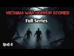 Vietnam War Horror Stories Compilation  |  वियतनाम युद्ध की खौफनाक कहानियाँ  |  Real Horror Stories