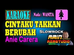 CINTAKU TAKKAN BERUBAH Anie Carera KARAOKE Nada WANITA