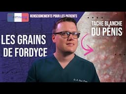 Les grains de Fordyce | taches jaunes ou blanches sur le pénis | Examen du médecin