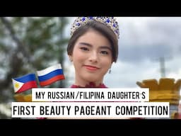 My Russian Filipina Daughter's First BEAUTY PAGEANT COMPETITION