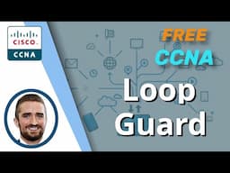 Loop Guard (STP Toolkit) | CCNA 200-301 Day 21 (part 4)