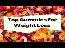 Top Gummies for Weight Loss - The Best of the Best