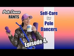 Pole Dance RANTS self-care for pole dancers