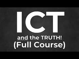 Learn ALL ICT Concepts (and the TRUTH!) ONCE AND FOR ALL!