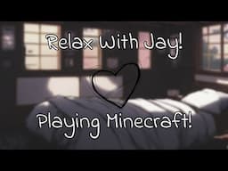 Relax With Jay Playing Minecraft! [Gaming Stream 3]