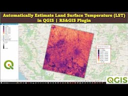 Automatically Estimate Land Surface Temperature (LST) in QGIS | RS&GIS Plugin