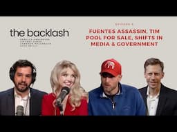 The Backlash - Ep. 6 - Fuentes Assassin, Tim Pool for Sale, Shifts in Media & Government