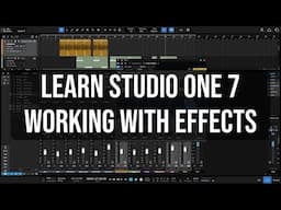 Learn Studio One 7 | Working With Effects | In-Depth