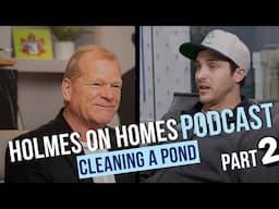 Mike Holmes Podcast | Residential POND Cleanout Part 2