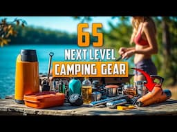 65 Next Level Camping Gear & Gadgets for Your Next Camping Trip