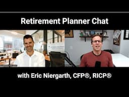 Retirement planner chat, with Eric Niergarth from Retirement Roadmap Financial Planning