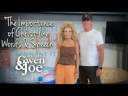 The Importance of Christ-like Words & Speech | Life with Gwen and Joe