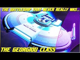 (281) The Georgiou Class (Starfleet's Battleship That NEVER Really Was...)