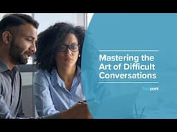 Mastering the Art of Difficult Conversations