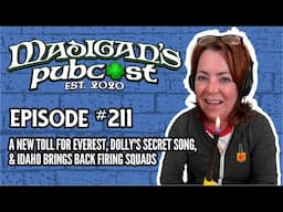 Madigan's Pubcast Ep211:A New Toll for Everest, Dolly's Secret Song& Idaho Brings Back Firing Squads